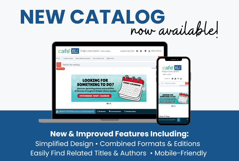 New catalog now available! With image of laptop and smartphone screens showing the new catalog. Says "new and improved features including: simplified design, combined formats and editions, easily find related titles and authors, and mobile-friendly."