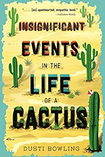 Book cover for Insignificant Events in the Life of a Cactus by Dusti Bowling